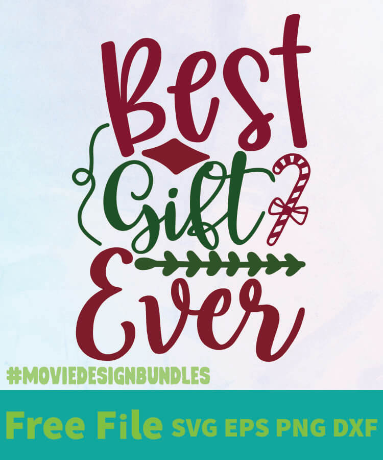 Download BEST GIFT EVER FREE DESIGNS SVG, ESP, PNG, DXF FOR CRICUT ...