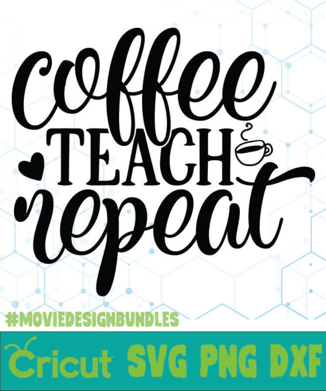 COFFEE TEACH REPEAT FREE DESIGNS SVG, ESP, PNG, DXF FOR CRICUT - Movie