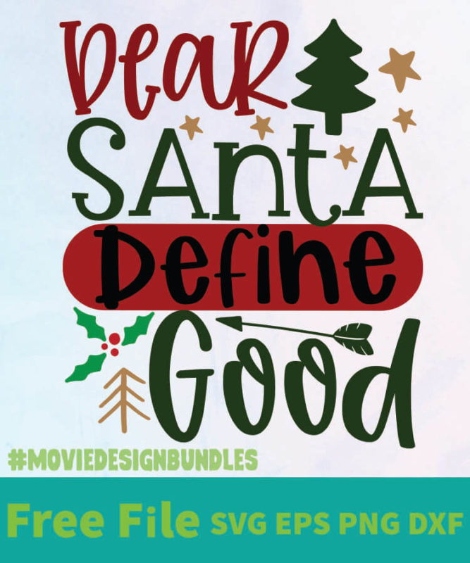 DEAR SANTA DEFINE GOOD 01 FREE DESIGNS SVG, ESP, PNG, DXF FOR CRICUT