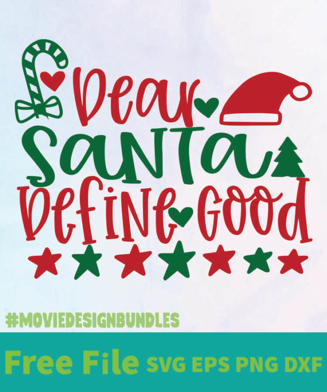 DEAR SANTA DEFINE GOOD FREE DESIGNS SVG, ESP, PNG, DXF FOR CRICUT