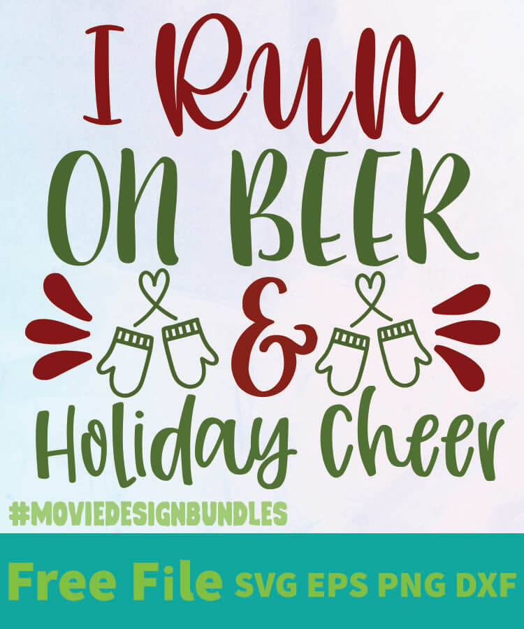 Download I RUN ON BEER HOLIDAY CHEER 01 FREE DESIGNS SVG, ESP, PNG ...