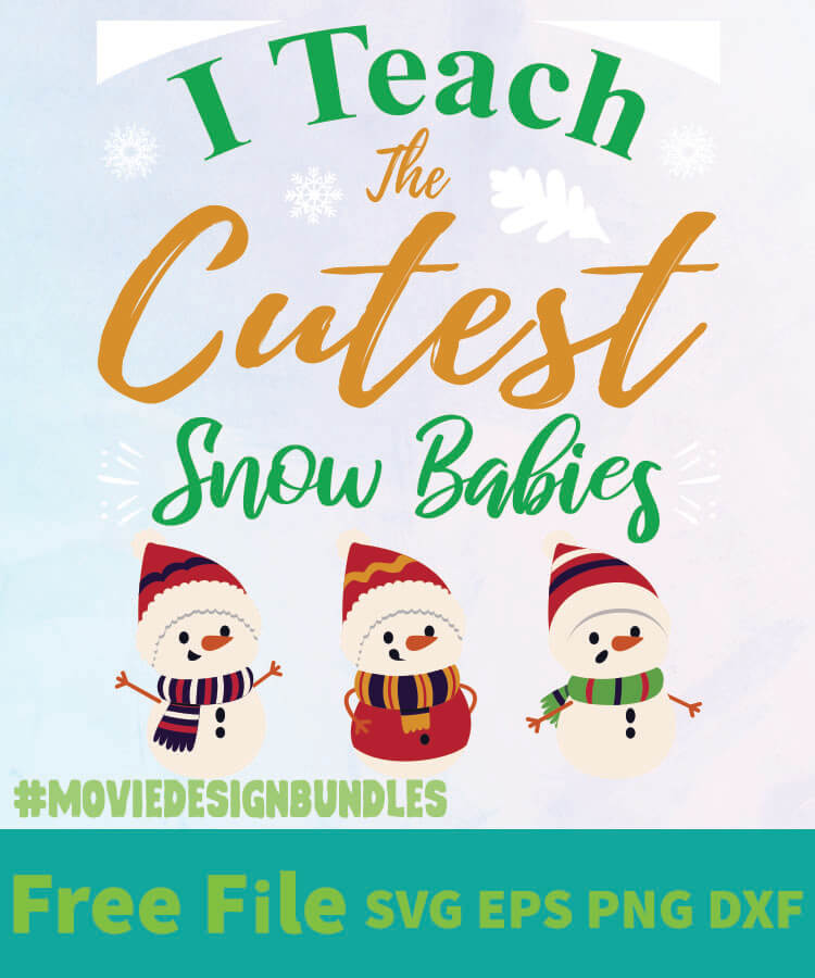 Download I Teach The Cutest Snow Babies Free Designs Svg Esp Png Dxf For Cricut Movie Design Bundles