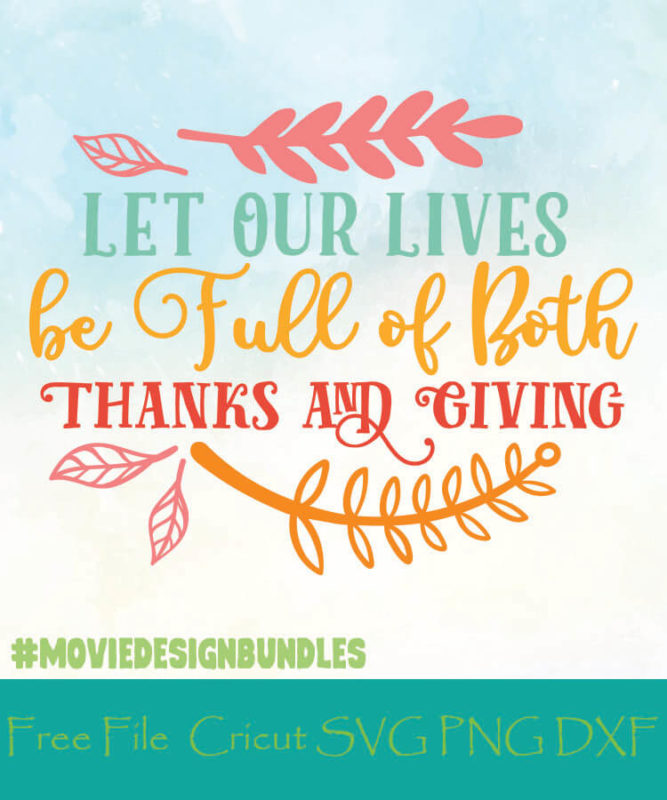 let-our-lives-be-full-of-both-thanks-and-giving-free-designs-svg-png