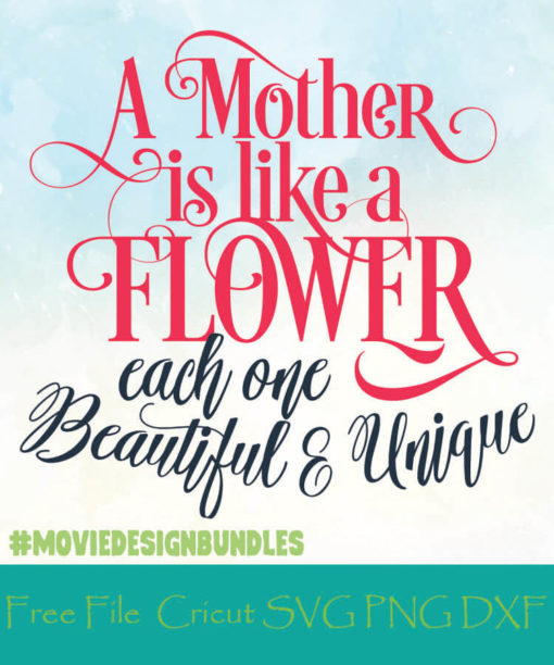 MOTHER-IS-LIKE-A-FLOWER;-EACH-ONE-BEAUTIFUL-AND-UNIQUE-FREE-DESIGNS-SVG-ESP-PNG-DXF-FOR-CRICUT