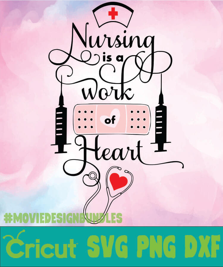 Download Nursing Is A Work Of Heart Occupation Svg Png Dxf Movie Design Bundles