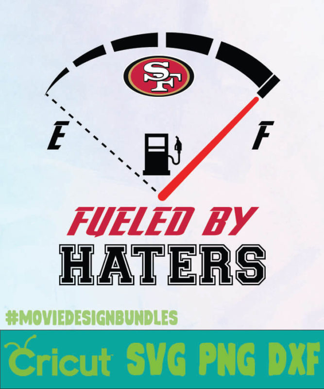 SAN FRANCISCO 49ERS FUELED BY HATERS 1 LOGO SVG, PNG, DXF - Movie ...