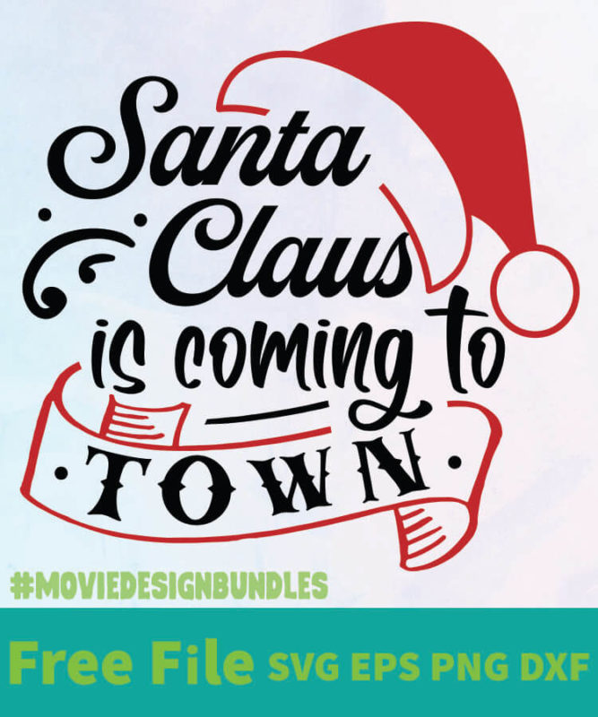 SANTA CLAUS IS COMING TO TOWN FREE DESIGNS SVG, ESP, PNG, DXF FOR