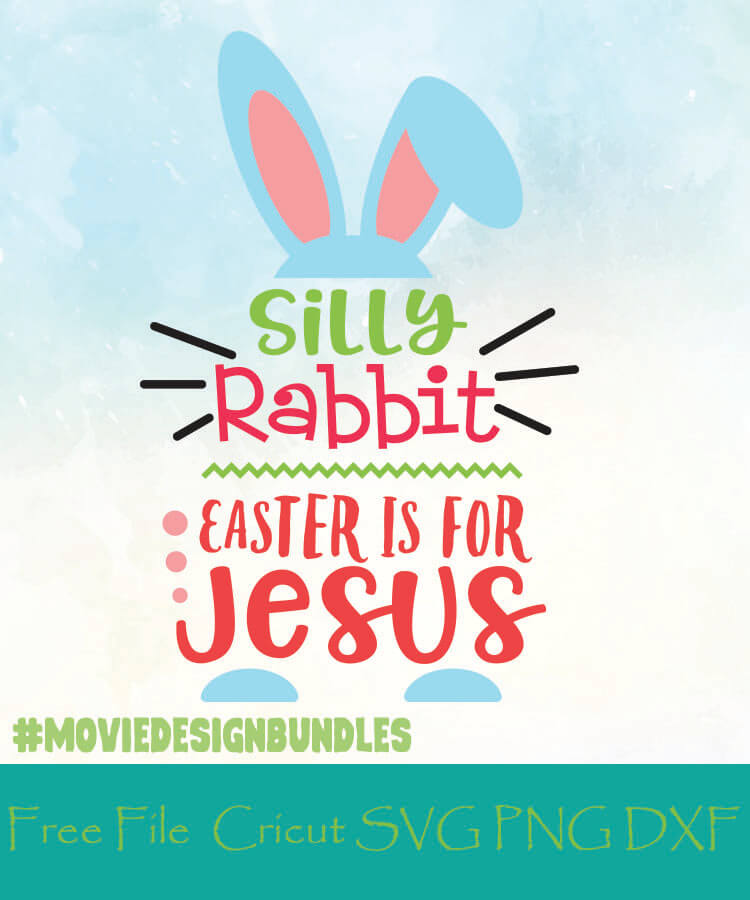 SILLY RABBIT EASTER IS FOR JESUS CUT FILES FREE DESIGNS SVG, PNG, DXF