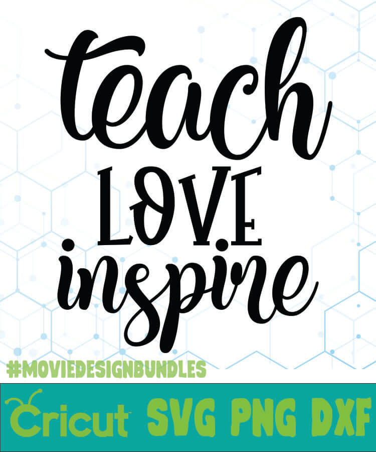 Teach Love Inspire Free Designs Svg Png Dxf For Cricut Movie Design Bundles