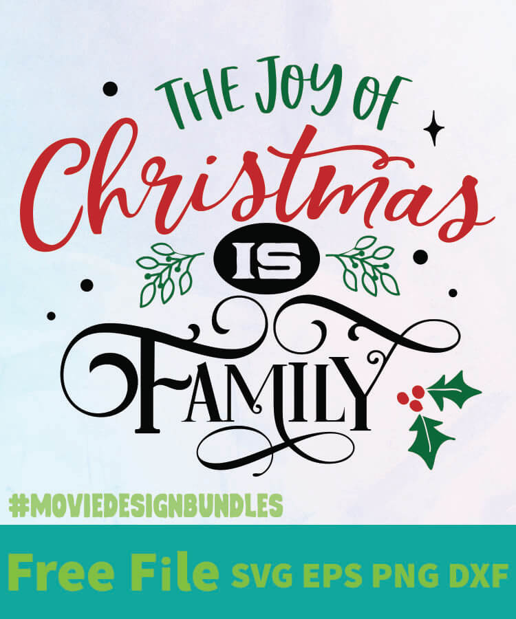 Download THE JOY OF CHRISTMAS IS FAMILY FREE DESIGNS SVG, ESP, PNG ...