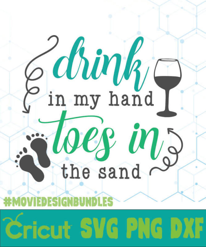 DRINK IN MY HAND TOES THE SAND 2 QUOTES SVG, PNG, DXF