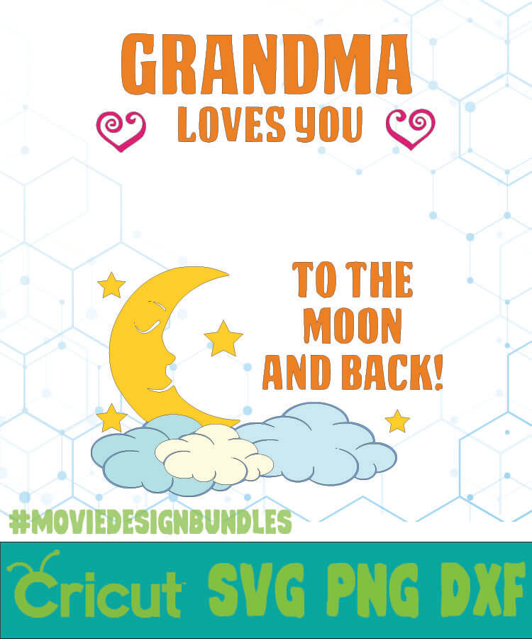 Download Grandma Loves You To The Moon And Back Quotes Svg Png Dxf Cricut Movie Design Bundles
