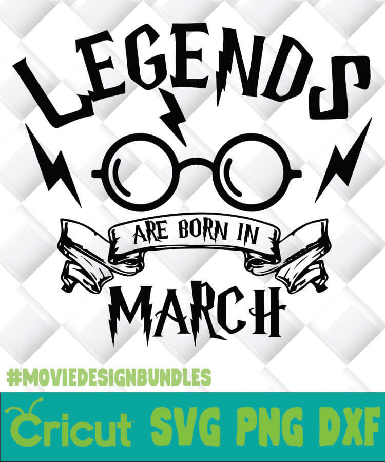 Download HARRY POTTER LEGENDS ARE BORN IN MARCH 1 SVG, PNG, DXF ...