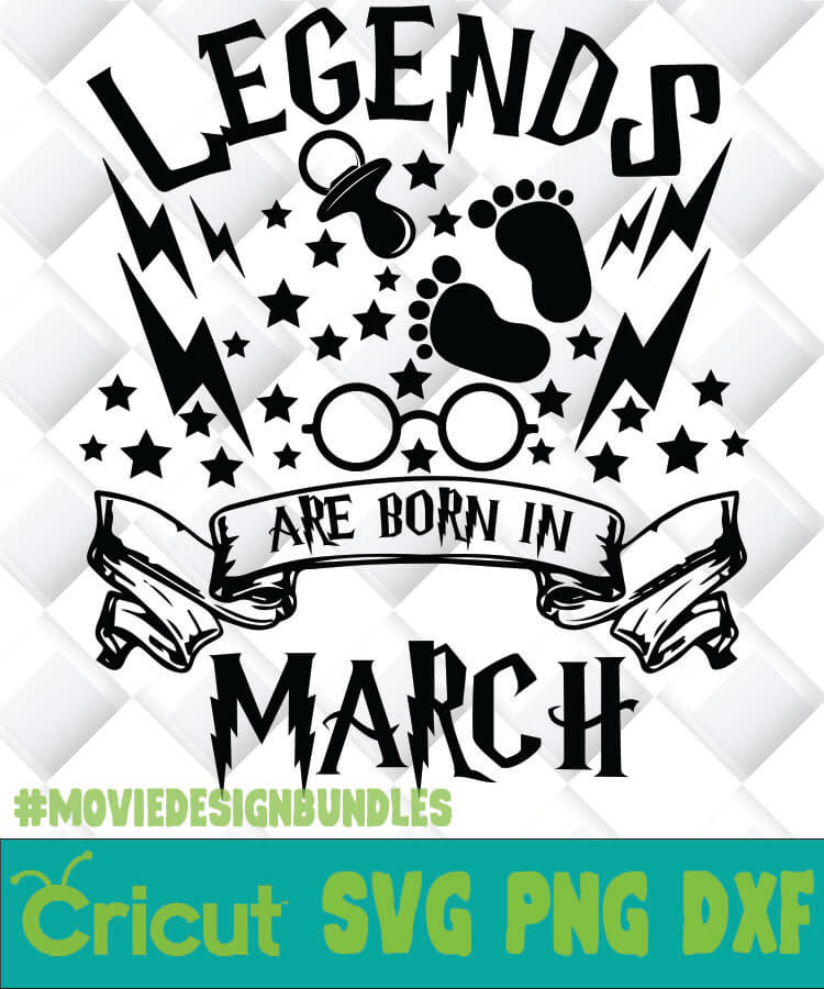HARRY POTTER LEGENDS ARE BORN IN MARCH SVG, PNG, DXF ...