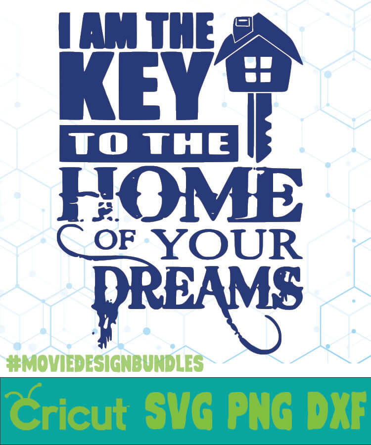 Download I AM THE KEY TO THE HOME OF YOUR DREAMS QUOTES SVG, PNG ...