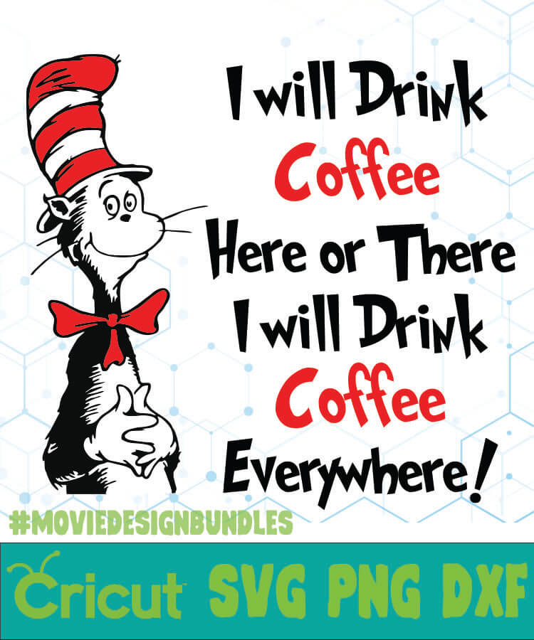 Download I WILL DRINK COFFEE DR SEUSS CAT IN THE HAT QUOTES SVG, PNG, DXF - Movie Design Bundles