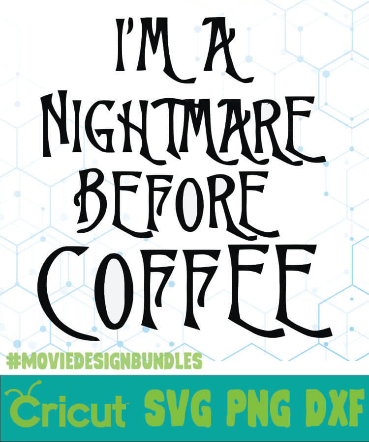 Download Im A Nightmare Before Coffee Quotes Svg Png Dxf Cricut Movie Design Bundles