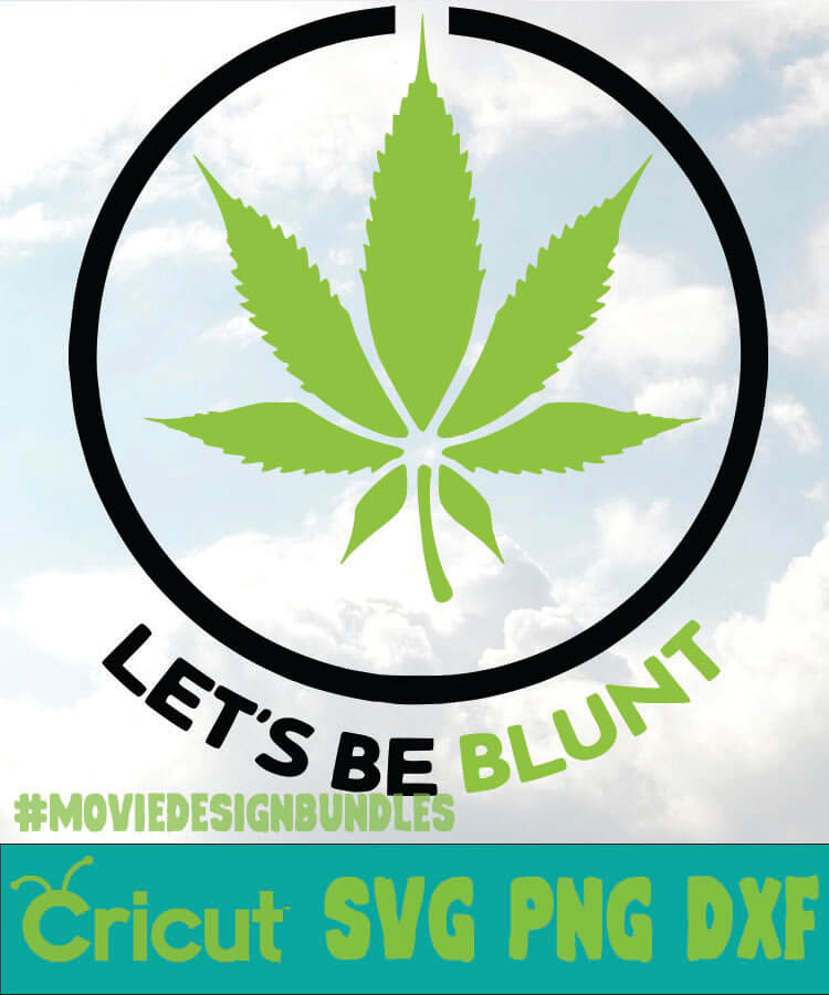 Download Lets Be Blunt Cannabis Svg Png Dxf Cricut Movie Design Bundles