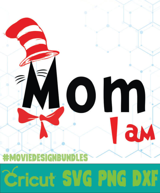 MOM I AM CAT IN THE HAT QUOTES SVG, PNG, DXF - Movie Design Bundles