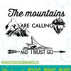 MOUNTAINS ARE CALLING I MUST GO QUOTES SVG, PNG, DXF CRICUT