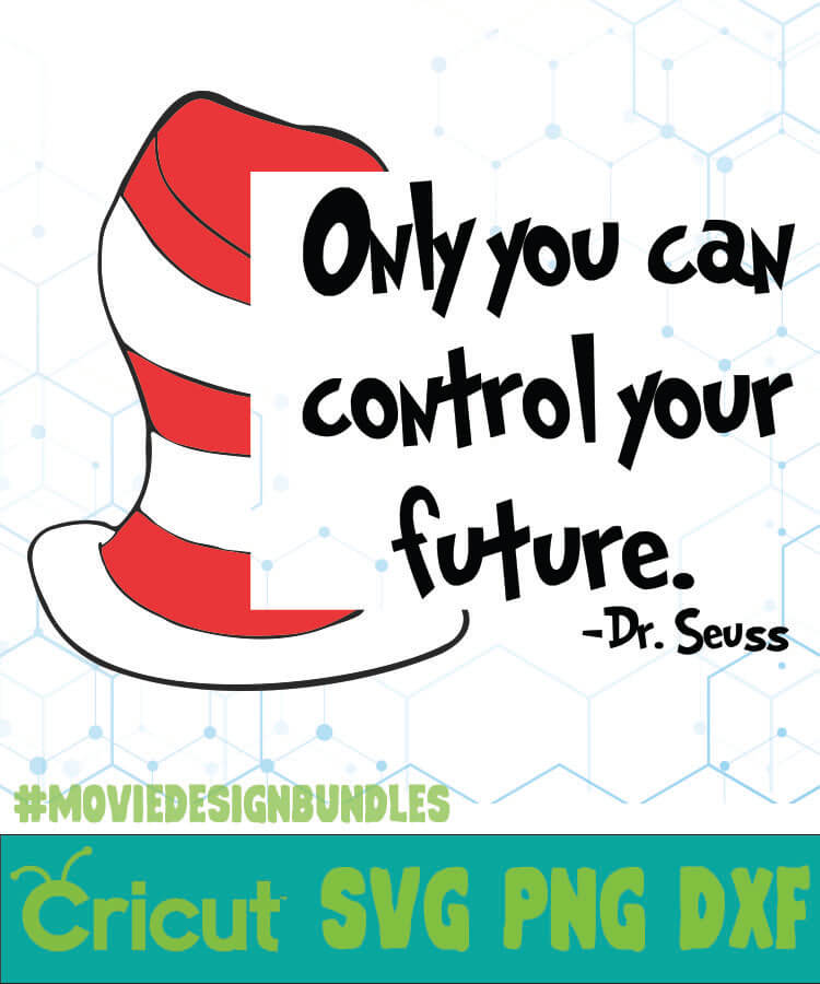 ONLY YOU CAN CONTROL YOUR FUTURE DR SEUSS CAT IN THE HAT QUOTES SVG ...