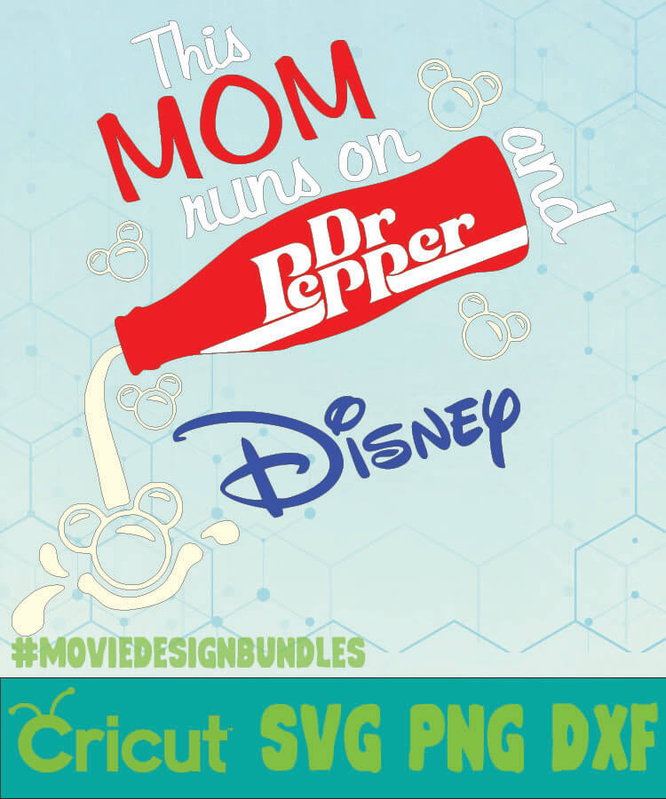 Download This Mom Runs On Dr Pepper And Disney Quotes Svg Png Dxf Cricut Movie Design Bundles