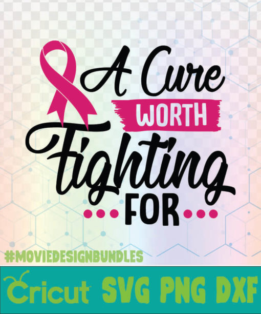 A CURE WORTH FIGHTING FOR BREAST CANCER AWARENESS QUOTES LOGO SVG, PNG