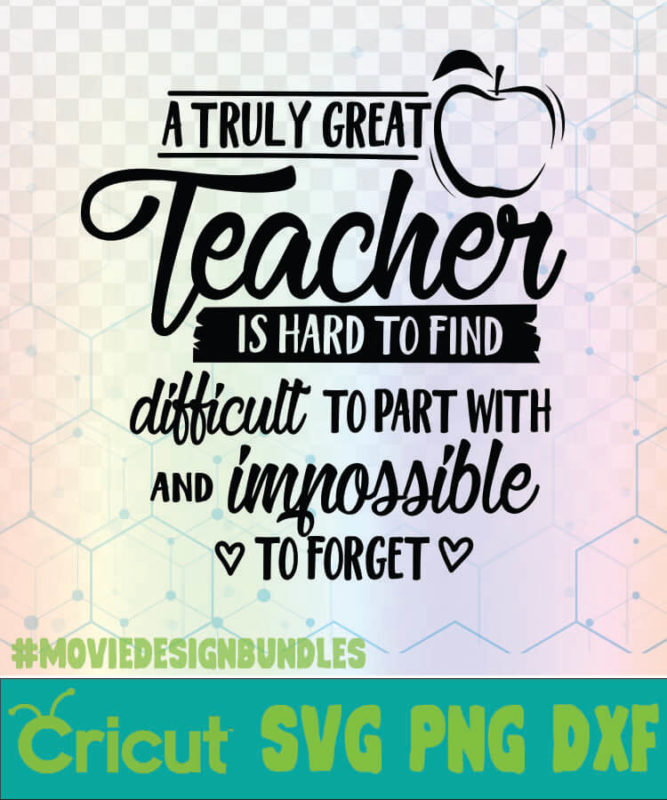 A TRULY GREAT TEACHER IS HARD TO FIND SCHOOL QUOTES LOGO SVG, PNG, DXF