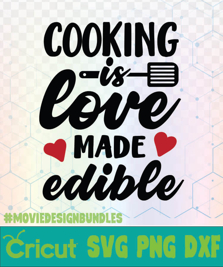 COOKING IS LOVE MADE EDIBLE KITCHEN QUOTES LOGO SVG, PNG ...