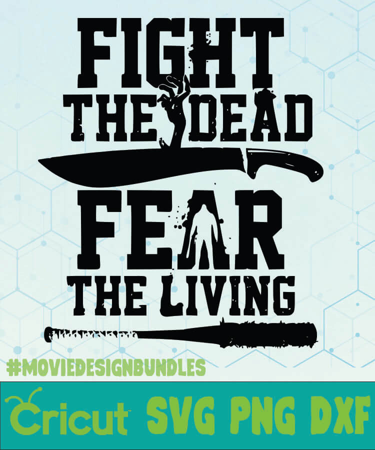 FIGHT THE DEAD FEAR THE LIVING WALKING DEAD LOGO TV SHOW SVG, PNG, DXF