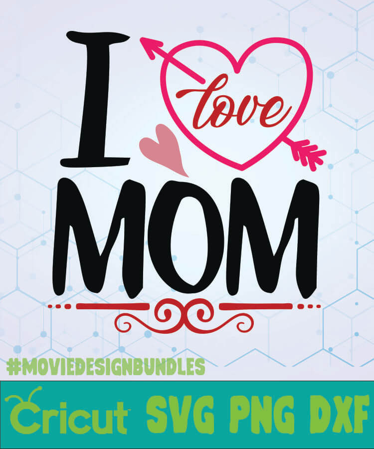 Download I Love Mom Svg Designs Logo Svg Png Dxf Movie Design Bundles