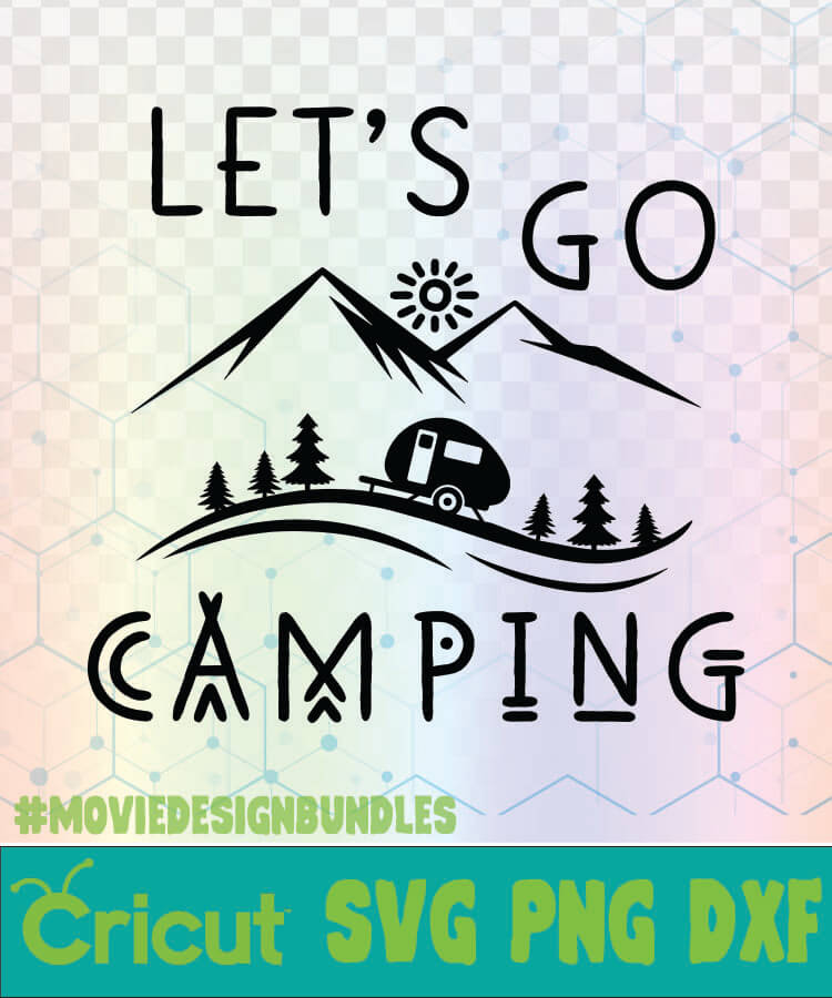 Download LETS GO CAMPING CAMPING QUOTES LOGO SVG, PNG, DXF - Movie ...