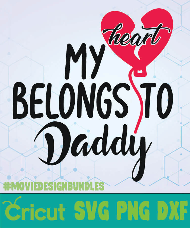 Download MY HEART BELONGS TO DADDY SVG DESIGNS LOGO SVG, PNG, DXF ...