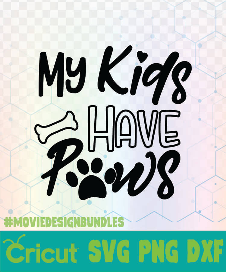 Download MY KIDS HAVE PAWS MOM DOG LIFE SVG LOGO SVG, PNG, DXF - Movie Design Bundles