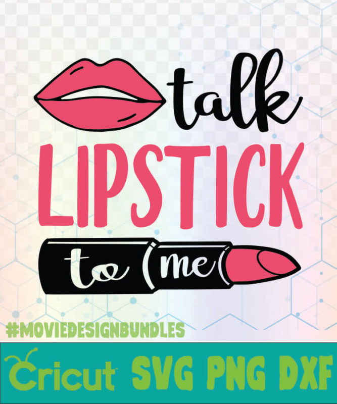 TALK LIPSTICK TO ME MAKEUP QUOTES LOGO SVG, PNG, DXF - Movie Design Bundles