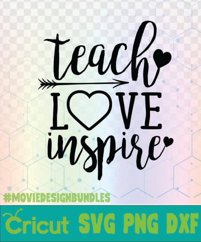 TEACH LOVE INSPIRE ARROW SCHOOL QUOTES LOGO SVG, PNG, DXF - Movie ...