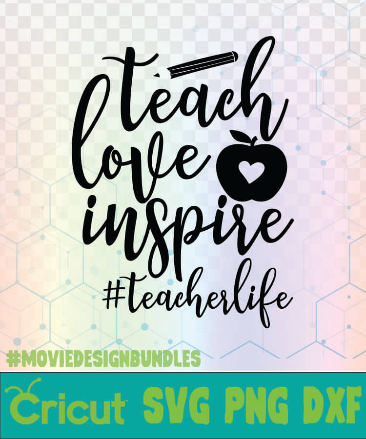 Download TEACH LOVE INSPIRE TEACHERLIFE SCHOOL QUOTES LOGO SVG, PNG ...