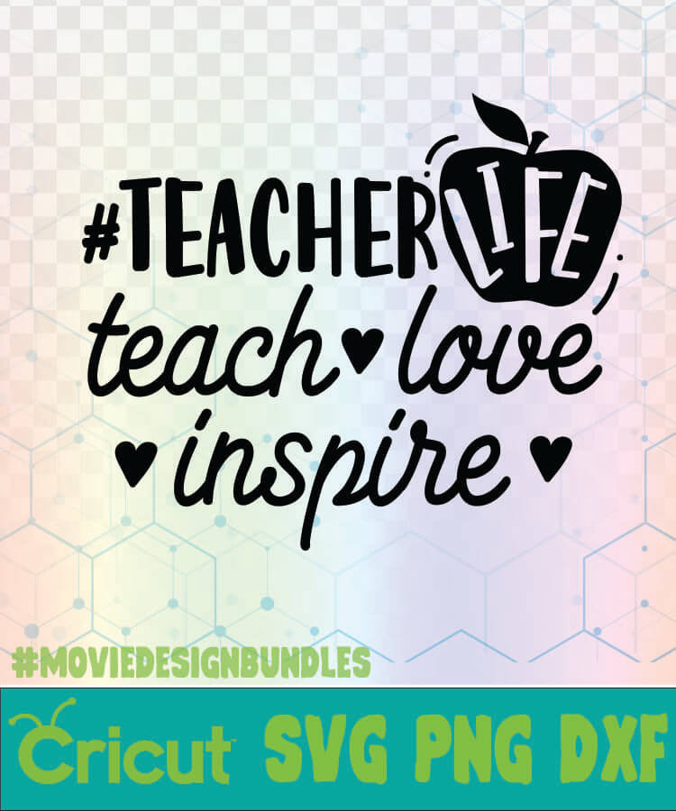 Download Teacherlife Teach Love Inspire School Quotes Logo Svg Png Dxf Movie Design Bundles