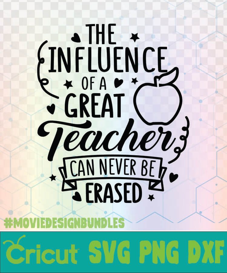 The Influence Of A Teacher Can Never Be Erased School Quotes Logo Svg Png Dxf Movie Design Bundles