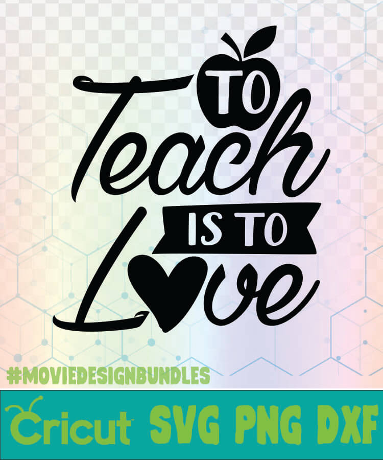 To Teach Is To Love School Quotes Logo Svg Png Dxf Movie Design Bundles