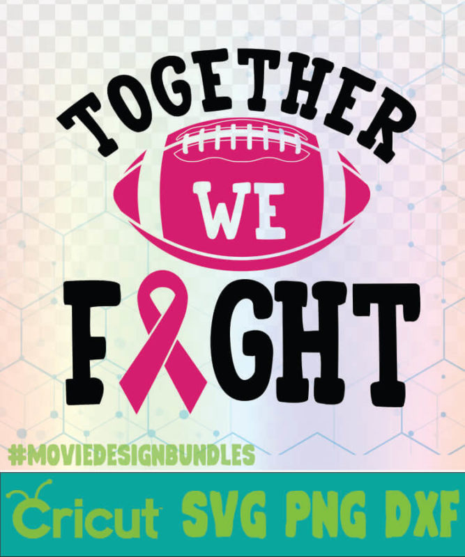 Together We Fight Breast Cancer Awareness Quotes Logo Svg Png Dxf Movie Design Bundles