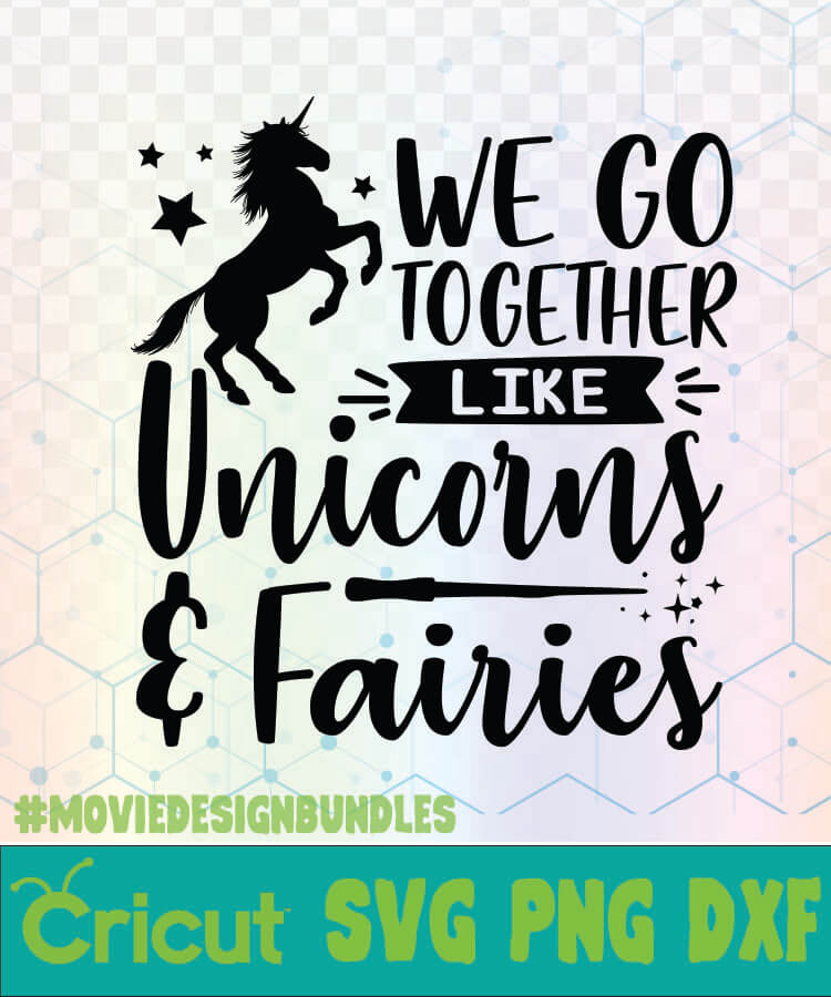 Download We Go Together Like Unicorns And Fairies Unicorn Quotes Logo Svg Png Dxf Movie Design Bundles