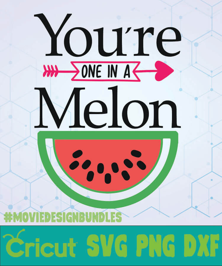 You Are One In A Melon Svg Designs Logo Svg Png Dxf Movie Design Bundles