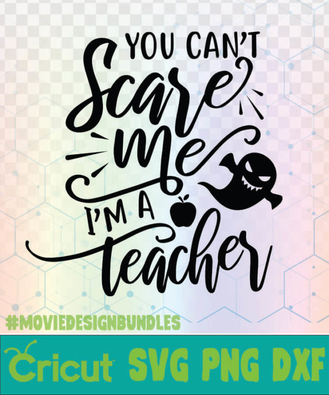 YOU CANT SCARE ME IM A TEACHER SCHOOL QUOTES LOGO SVG, PNG, DXF - Movie