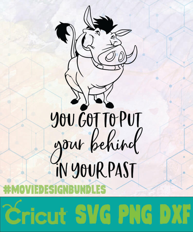 LION KING PUMBA YOU GOT TO PUT YOUR BEHIND DISNEY LOGO SVG, PNG, DXF