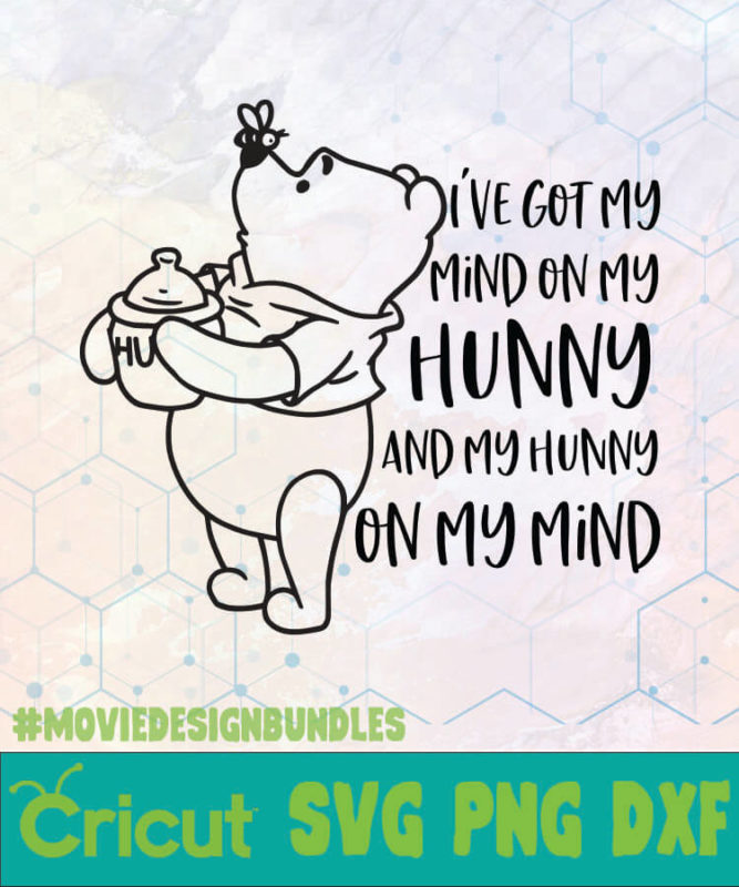 WINNIE THE POOH IVE GOT MY HUNNY ON MY MIND DISNEY LOGO SVG, PNG, DXF