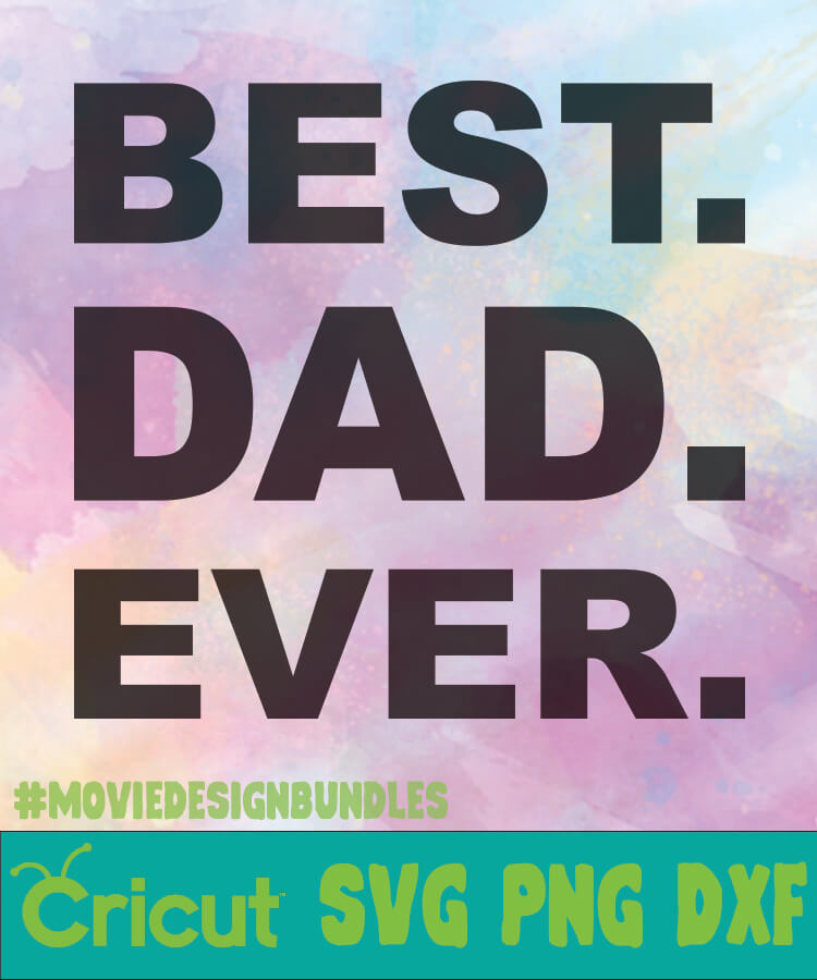BEST DAD EVER FATHER DAY LOGO SVG, PNG, DXF - Movie Design Bundles