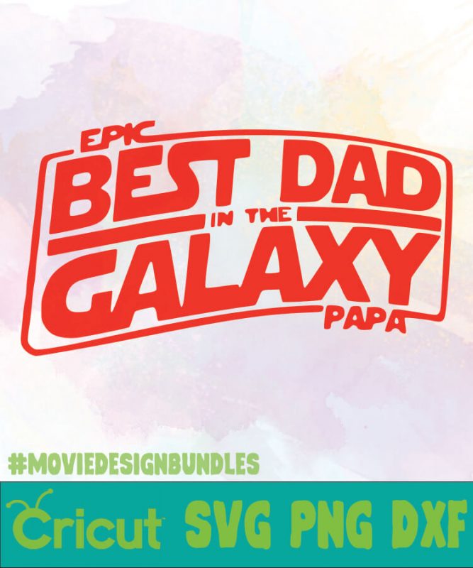 GALAXY DAD FATHER DAY LOGO SVG, PNG, DXF - Movie Design Bundles