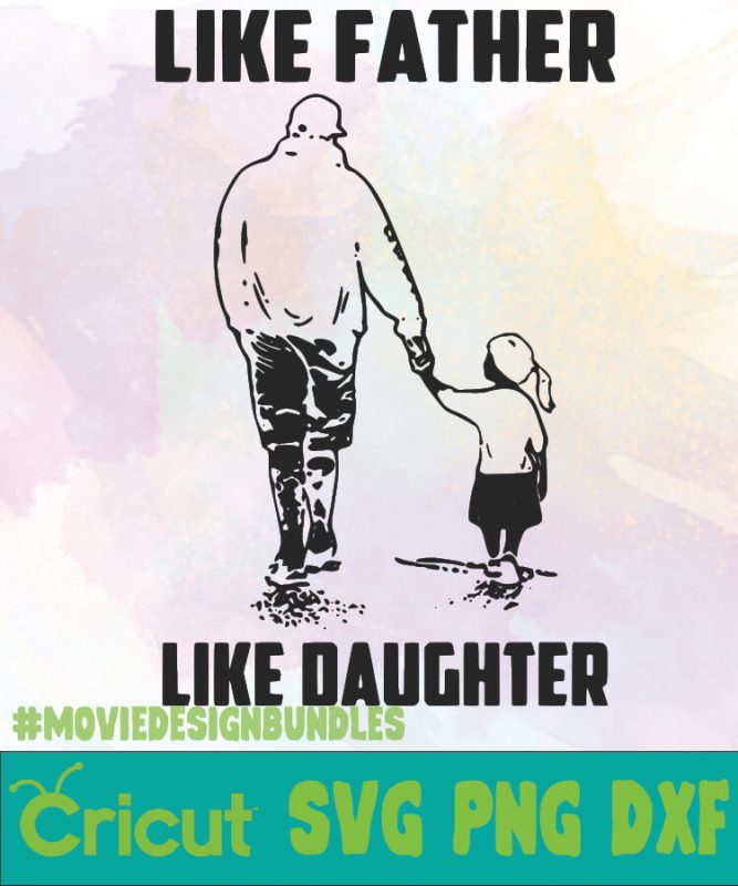 Like Father Like Daughter Father Day Logo Svg Png Dxf Movie Design