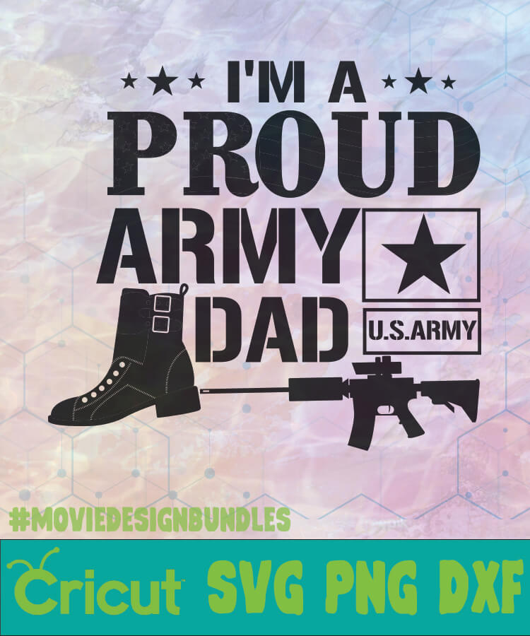 PROUD ARMY IM A DAD MOTHER DAY LOGO SVG, PNG, DXF - Movie ...